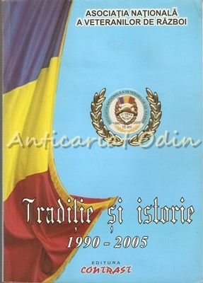 Traditie Si Istorie 1990-2005 - Asociatia Nationala A Veteranilo foto