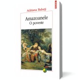 Amazoanele. O poveste - Polirom