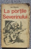 La portile Severinului, Ion Grecea, 1979, 544 pag, Militara