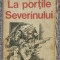 La portile Severinului, Ion Grecea, 1979, 544 pag