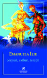 Corpuri, exiluri, terapii | Emanuela Ilie, 2021, Cartea Romaneasca educational