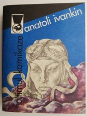 Ultimul kamikaze &ndash; Anatoli Ivankin