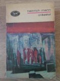 Oraselul - Heinrich Mann - Roman, Editura Minerva 1972, Colectia BPT, 448 Pagini