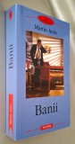 Banii - Martin Amis (Money), roman, Editura Polirom 2006, traducere si note - Sorin Moise
