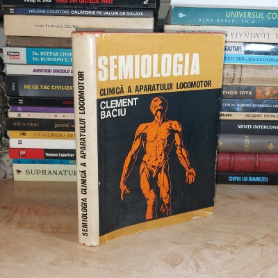 CLEMENT BACIU - SEMIOLOGIA CLINICA A APARATULUI LOCOMOTOR , 1975 * foto