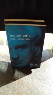 MITUL DEMOCRATIEI Lucian Boia foto