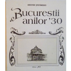 BUCURESTII ANILOR `30 de ARISTIDE STEFANESCU, 1995
