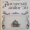 BUCURESTII ANILOR `30 de ARISTIDE STEFANESCU, 1995