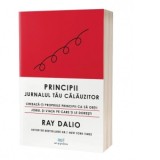 Principii. Jurnalul tau calauzitor - Ray Dalio