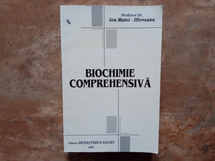 BIOCHIMIE COMPREHENSIVA - ION MATEI - ILFOVEANU, 2003