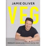 VEG. Preparate usoare &amp;amp; delicioase pentru toti - Jamie Oliver