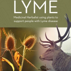 Lost in Lyme: The Therapeutic Use of Medicinal Plants in Supporting People with Lyme Disease