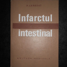 PETRE LEPADAT - INFARCTUL INTESTINAL (1973, editie cartonata)