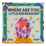 Where Are You Little Red Dragon?: 2 (Where Are You Lift The Flap Adventures)