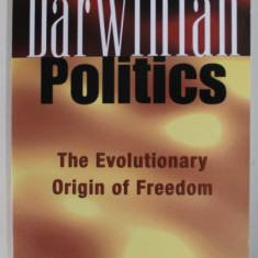 DARWINIAN POLITICS , THE EVOLUTIONARY ORIGIN OF FREEDOM by PAUL H. RUBIN , 2002