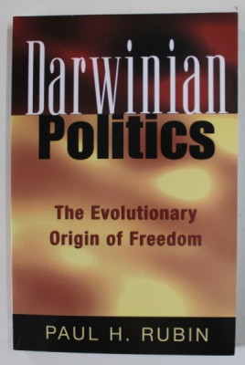DARWINIAN POLITICS , THE EVOLUTIONARY ORIGIN OF FREEDOM by PAUL H. RUBIN , 2002 foto