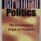 DARWINIAN POLITICS , THE EVOLUTIONARY ORIGIN OF FREEDOM by PAUL H. RUBIN , 2002