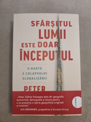 Sfarsitul lumii este doar inceputul - O harta a colapsului globalizarii ~ Peter Zeihan foto