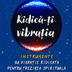 Ridica-Ti Vibratia,Kyle Gray - Editura For You