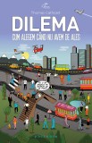 Dilema. Cum alegem cand nu avem de ales - Thoms Cathcart - Philobia