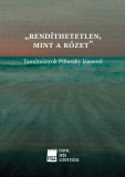 &quot;rend&iacute;thetetlen, mint a kőzet&quot;. Tanulm&aacute;nyok Pilinszky J&aacute;nosr&oacute;l - M&aacute;rtonffy Marcell, Balogh Gergő, &Aacute;goston Enikő Anna, Kulcs&aacute;r-Szab&oacute; Zolt&aacute;n, Bednanics