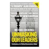 Unmasking Our Leaders Confessions of a Political Documentary-Maker