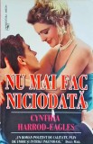Cynthia Harrod Eagles - Nu mai fac niciodata