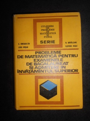 C. Ionescu-Tiu - Probleme de matematica pentru examenele de bacalaureat foto