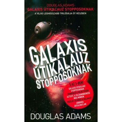 Galaxis &amp;Uacute;tikalauz stopposoknak - A vil&amp;aacute;g leghosszabb tril&amp;oacute;gi&amp;aacute;ja &amp;ouml;t r&amp;eacute;szben - Douglas Adams foto