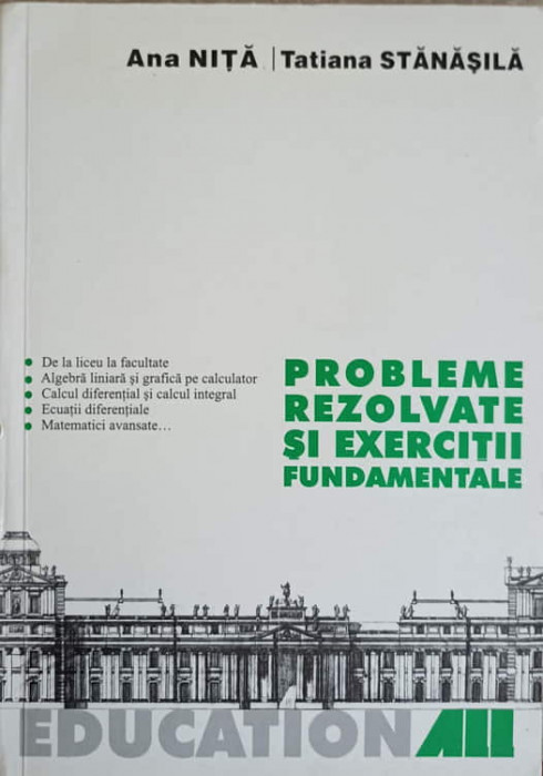 PROBLEME REZOLVATE SI EXERCITII FUNDAMENTALE-ANA NITA, TATIANA STANASILA