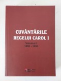 CUVANTARILE REGELUI CAROL I, VOLUMUL I : 1866- 1886 , EDITIE ANASTATICA , RETIPARITA 2016