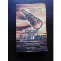 OCHEANUL DE CHIHLIMBAR - PHILIP PULLMAN