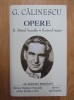 George Călinescu - Bietul Ioanide &amp; Scrinul Negru (Opere, vol. II) - Roman, 1863 pg, Ed. UNIVERS ENCICLOPEDIC, 2004