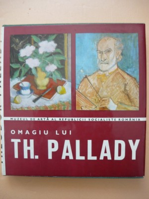OMAGIU LUI TH. PALLADY ( catalog expozitie comemorativa ) - 1972 foto