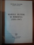 MARILE PUTERI SI ROMANIA 1856 - 1947 de NICOLAE CIACHIR