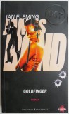 James Bond. Goldfinger - Ian Fleming, Roman de Spionaj, Editura [Editura], Carte Beletristica, Stare Buna/Foarte Buna