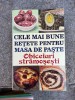 Mihaela Enache Cele mai bune retete pentru masa de Paste. Obiceiuri stramosesti