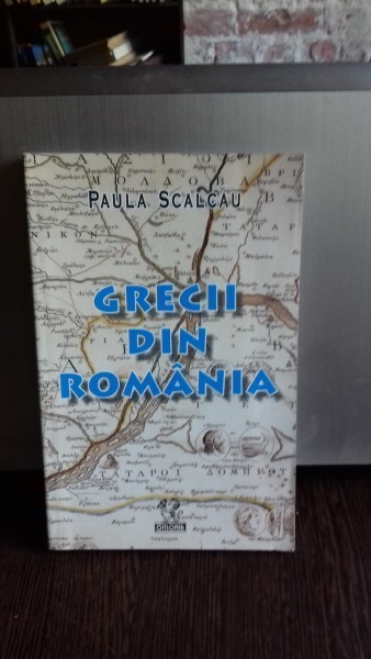 GRECII DIN ROMANIA - PAULA SCALCAU