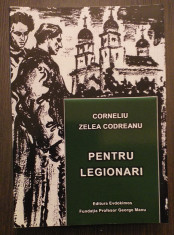 PENTRU LEGIONARI - CORNELIU ZELEA CODREANU (EDITIA COMPLETA) foto