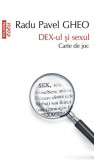 Dex-ul și sexul. Carte de joc - Paperback brosat - Radu Pavel Gheo - Polirom