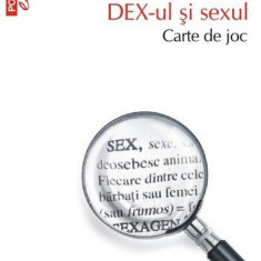 Dex-ul și sexul. Carte de joc - Paperback brosat - Radu Pavel Gheo - Polirom