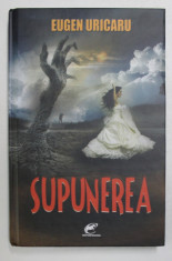 SUPUNEREA - roman de EUGEN URICARU , 2012 foto