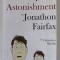 THE PERPETUAL ASTONISHMENT of JONATHAN FAIRFAX by CHRISTOPHER SHEVLIN , 2012
