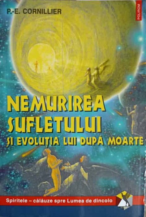 NEMURIREA SUFLETULUI SI EVOLUTIA LUI DUPA MOARTE-P.-E. CORNILLIER