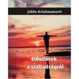 Előad&aacute;sok a szabads&aacute;gr&oacute;l - Jiddu Krishnamurti
