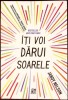 Iti voi darui soarele - Jandy Nelson, Epica, 2015, Roman, Paperback, 413 pagini