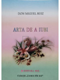Don Miguel Ruiz - Arta de a iubi (editia 2002)
