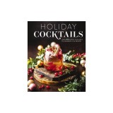 Holiday Cocktails: Over 100 Simple Cocktails to Celebrate the Season