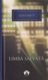 Elias Canetti - Limba salvata, ART, Roman, 363 pagini, 2012, limba romana, carte cartonata