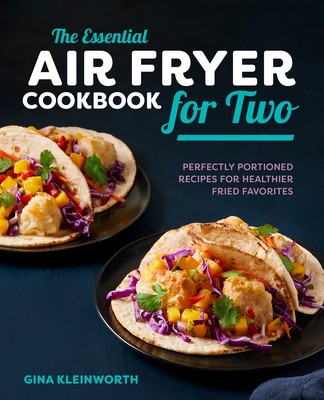 The Essential Air Fryer Cookbook for Two: Perfectly Portioned Recipes for Healthier Fried Favorites foto